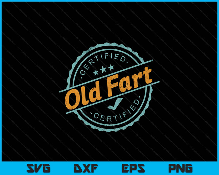 Certified Old Fart Shirt Funny Retirement Gift Birthday SVG PNG Digital Printable Files