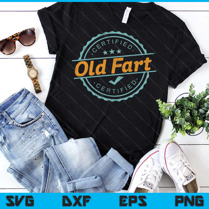 Certified Old Fart Shirt Funny Retirement Gift Birthday SVG PNG Digital Printable Files