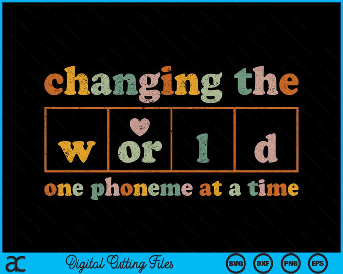 Changing The World One Phoneme At A Time Dyslexia Teacher SVG PNG Digital Cutting Files