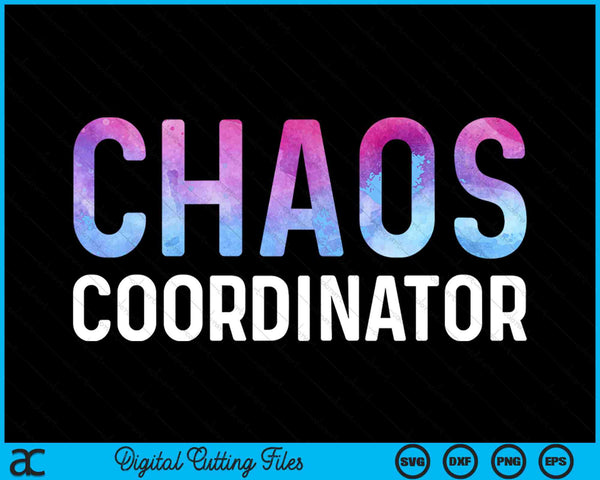 Chaos Coordinator SVG PNG Digital Cutting Files