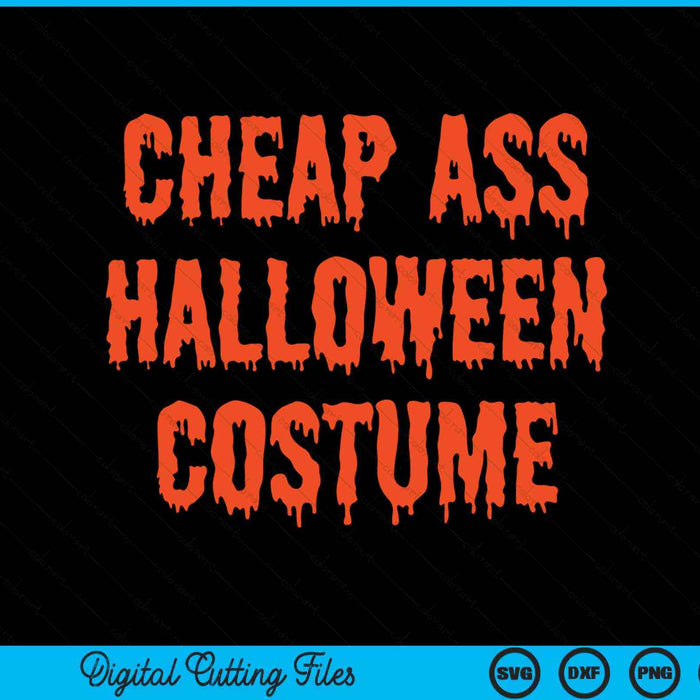 Cheap Ass Halloween Costume Funny Halloween SVG PNG Digital Cutting File