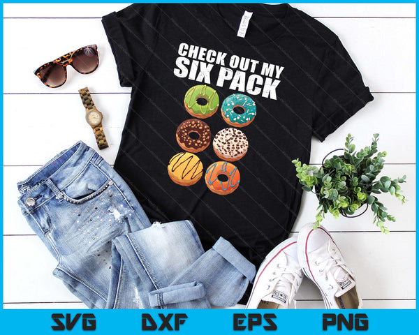 Check Out My Six Pack Donut Funny Gym SVG PNG Digital Printable Files