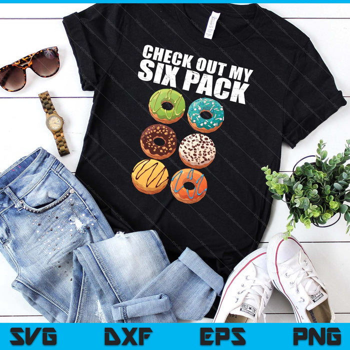Check Out My Six Pack Donut Funny Gym SVG PNG Digital Printable Files