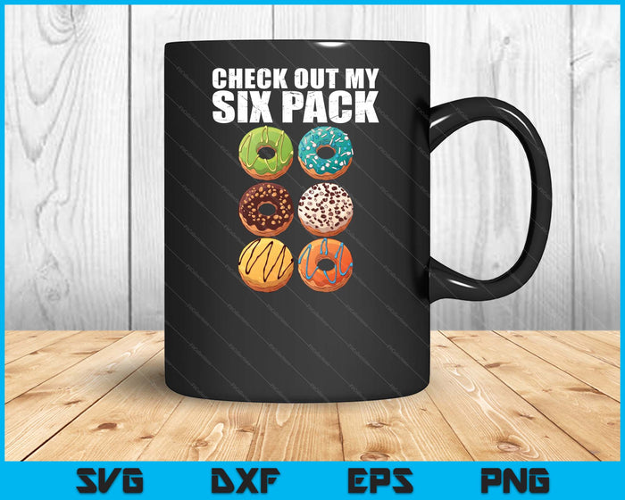 Check Out My Six Pack Donut Funny Gym SVG PNG Digital Printable Files