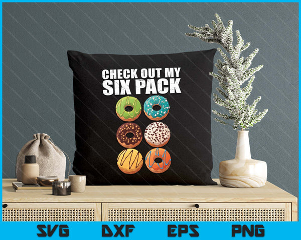 Check Out My Six Pack Donut Funny Gym SVG PNG Digital Printable Files