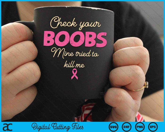 Check Your Boobs Survivor Breast Cancer Awareness SVG PNG Digital Cutting Files