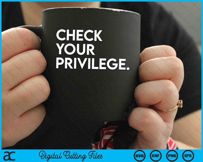 Check Your Privilege Women Empowerment Political SVG PNG Digital Cutting Files