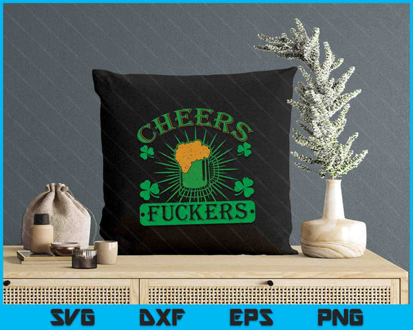 Cheers Fuckers Funny St. Patricks Day Irish Drinking SVG PNG Digital Printable Files