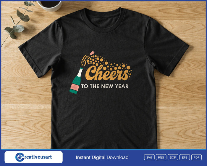 Cheers To The New Year SVG printed on a black t-shirt