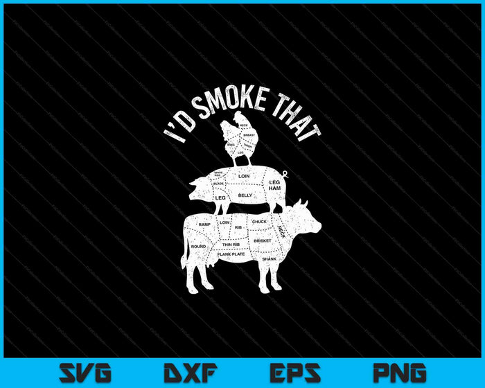 Chef Butcher BBQ I'd Smoke That Pork Beef Father's Day SVG PNG Digital Cutting Files