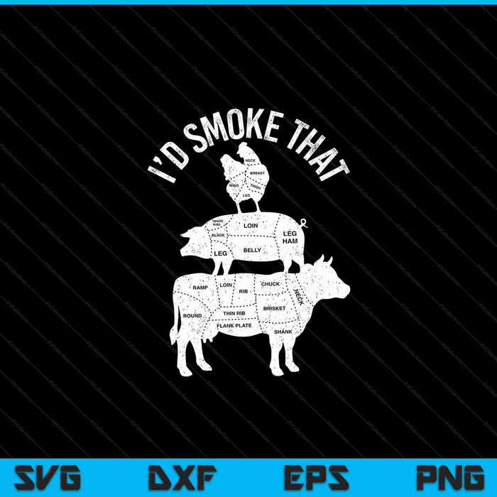 Chef butcher BBQ I'd smoke that pork beef Father's Day SVG cut file