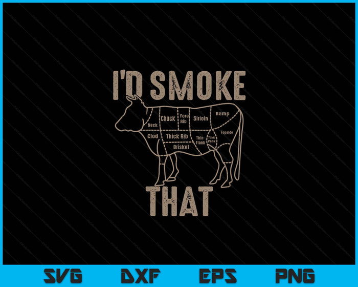 Chef Butcher Cook BBQ I'd Smoke That Cow Beef SVG PNG Digital Printable Files