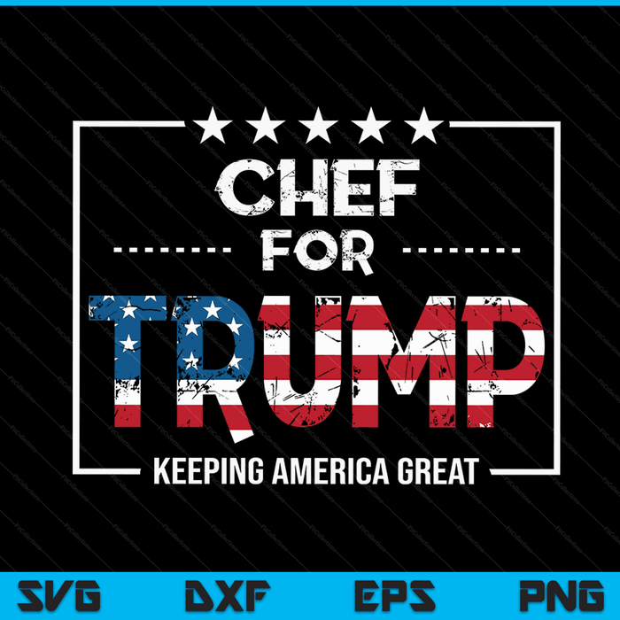 Chef For Trump Keeping America Great SVG PNG Digital Cutting Files