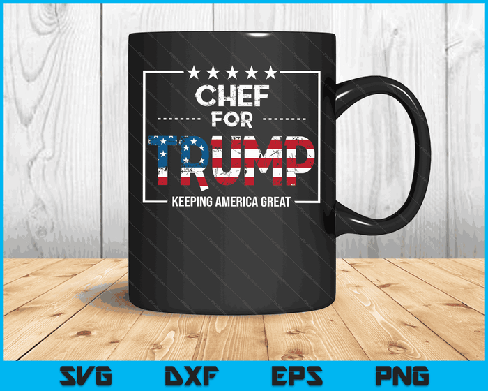 Chef For Trump Keeping America Great SVG PNG Digital Cutting Files