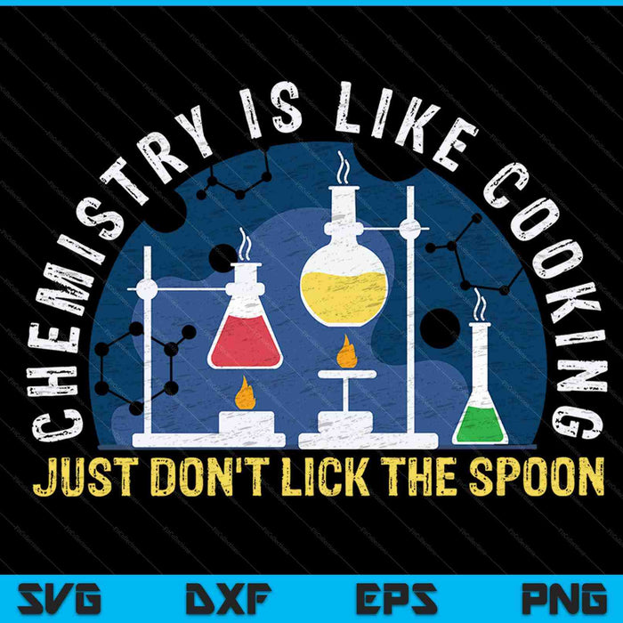 Chemistry is like cooking just don't lick the spoon SVG cut file