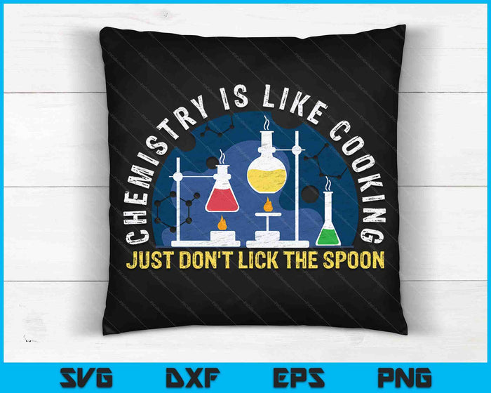 Chemistry Is Like Cooking Just Don't Lick The Spoon SVG PNG Digital Cutting Files