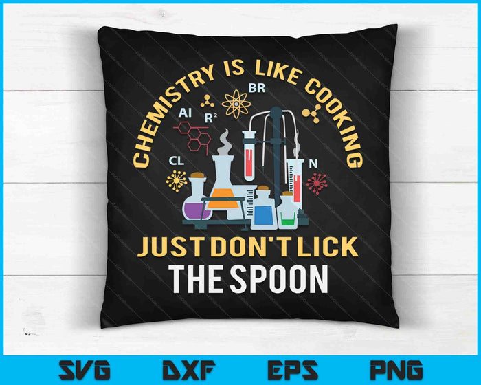 Chemistry Is Like Cooking Just Don't Lick The Spoon SVG PNG Digital Cutting Files