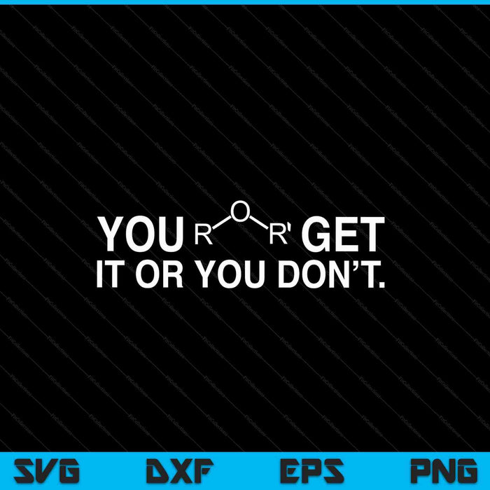 Chemistry pun you ether get it or you don't SVG cut file