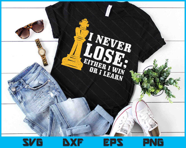 Chess I Never Lose Either I Win Or I Learn Chess Player SVG PNG Digital Printable Files