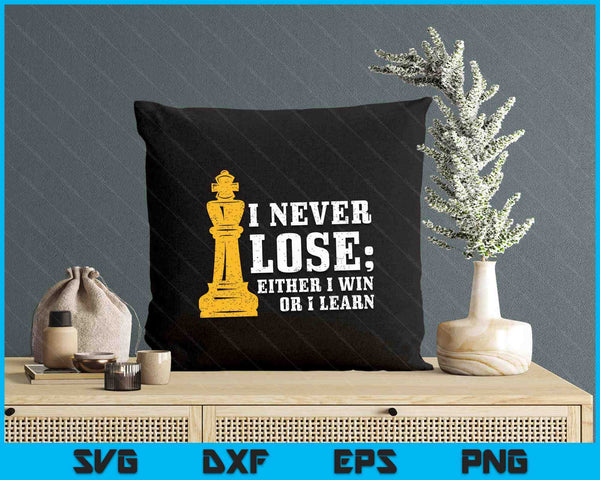 Chess I Never Lose Either I Win Or I Learn Chess Player SVG PNG Digital Printable Files