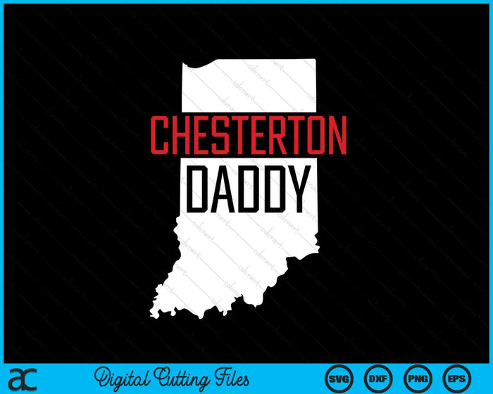 Chesterton Daddy Indiana State Map SVG PNG Digital Printable Files