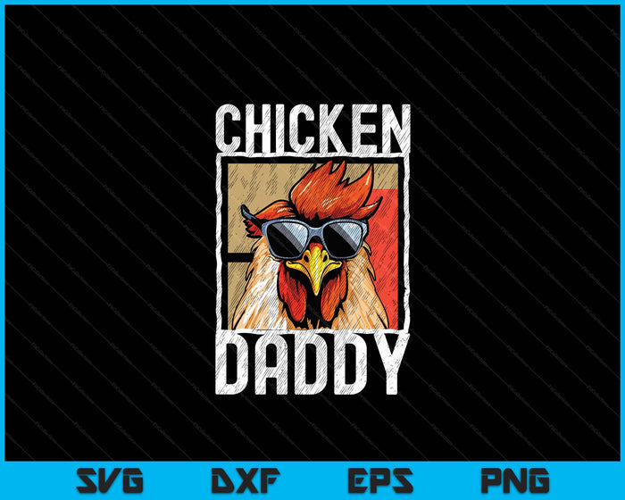 Chicken Daddy A Fun Design For Every Rooster In The Basket SVG PNG Digital Printable Files