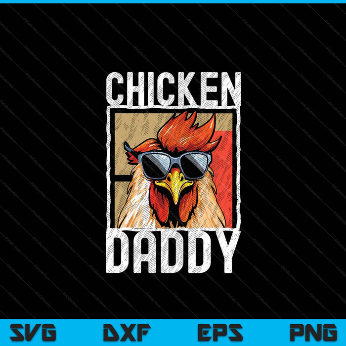 Chicken daddy a fun for every rooster in the basket SVG cut file