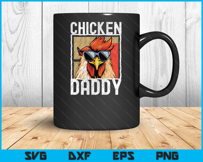 Chicken Daddy A Fun Design For Every Rooster In The Basket SVG PNG Digital Printable Files