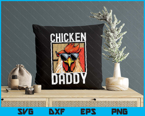 Chicken Daddy A Fun Design For Every Rooster In The Basket SVG PNG Digital Printable Files