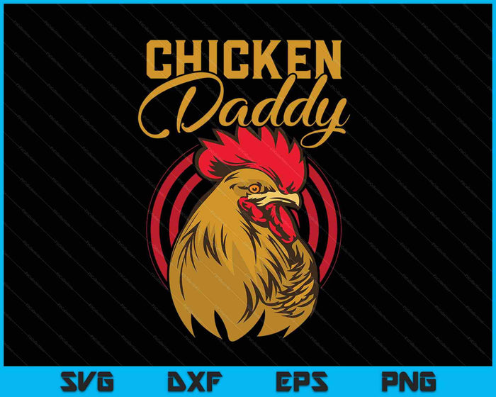 Chicken Daddy Chicken Dad Farmer Poultry Farmer SVG PNG Cutting Printable Files