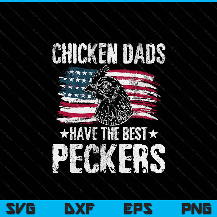 Chicken dads have the best peckers ever adult humor SVG cut file