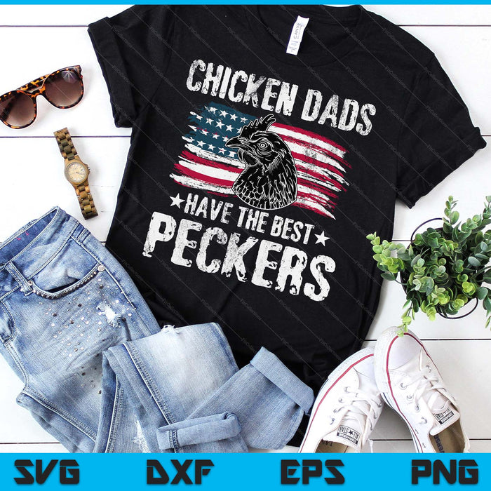 Chicken Dads Have The Best Peckers Ever Funny Adult Humor SVG PNG Digital Printable Files