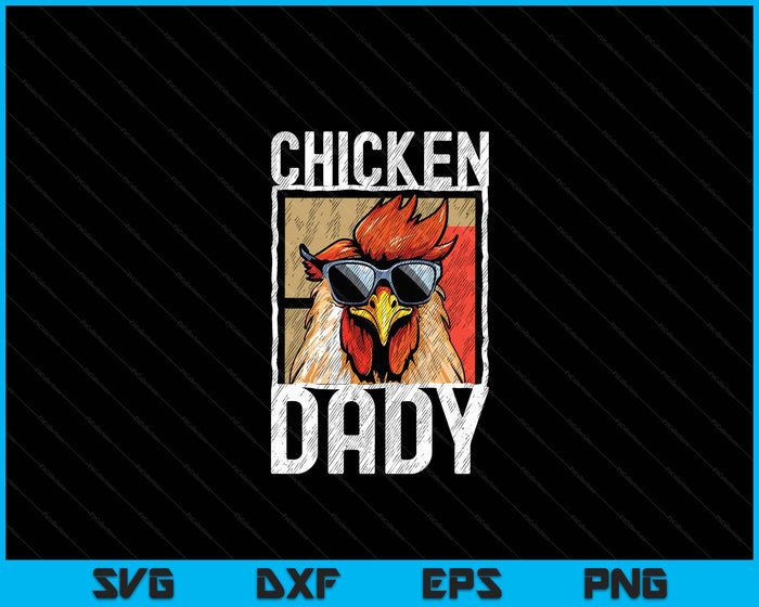 Chicken Dady A Fun Design For Every Rooster In The Basket SVG PNG Digital Printable Files