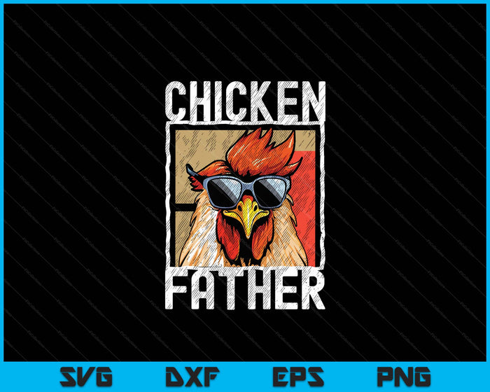 Chicken Father A Fun Design For Every Rooster In The Basket SVG PNG Digital Printable Files