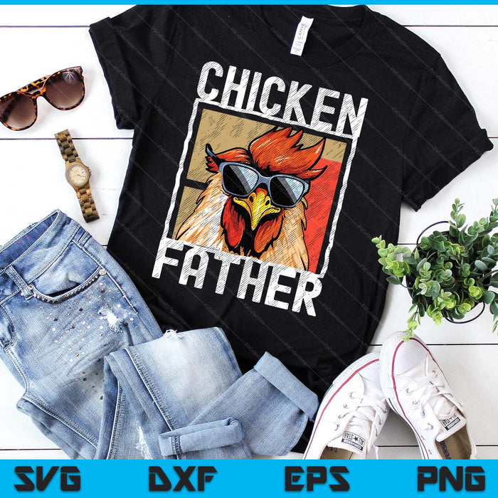 Chicken Father A Fun Design For Every Rooster In The Basket SVG PNG Digital Printable Files