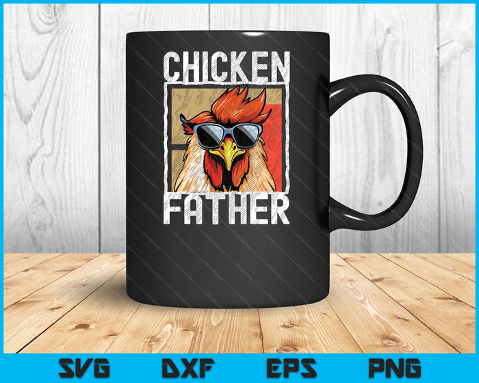 Chicken Father A Fun Design For Every Rooster In The Basket SVG PNG Digital Printable Files