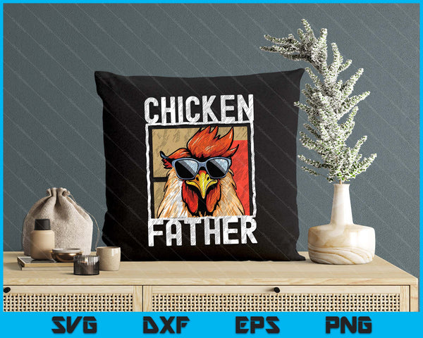 Chicken Father A Fun Design For Every Rooster In The Basket SVG PNG Digital Printable Files