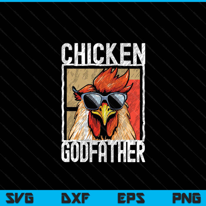 Chicken godfather a fun for every rooster in the basket SVG cut file