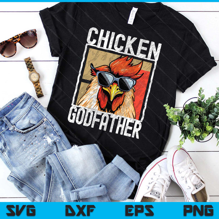 Chicken Godfather A Fun Design For Every Rooster In The Basket SVG PNG Digital Printable Files