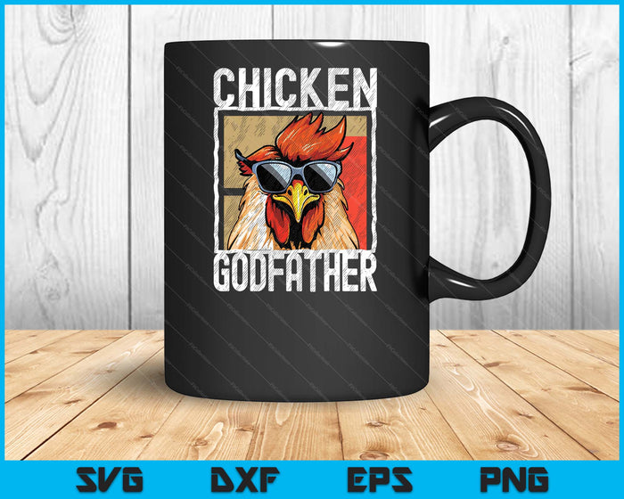 Chicken Godfather A Fun Design For Every Rooster In The Basket SVG PNG Digital Printable Files