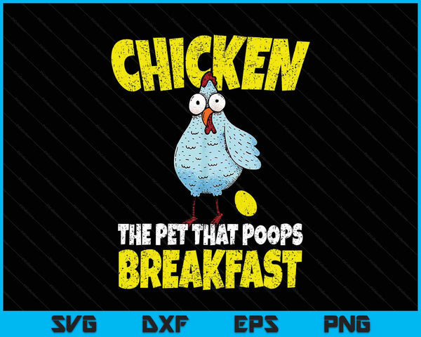 Chickens the pet that poops breakfast SVG PNG cut file for Cricut