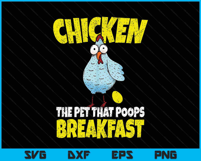 Chickens The Pet That Poops Breakfast Funny SVG PNG Digital Printable Files