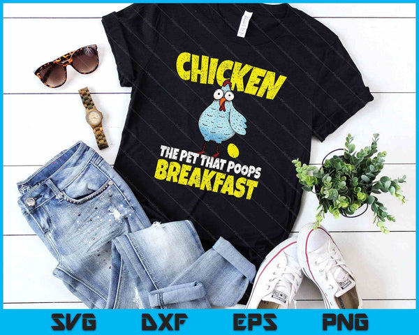 Chickens The Pet That Poops Breakfast Funny SVG PNG Digital Printable Files