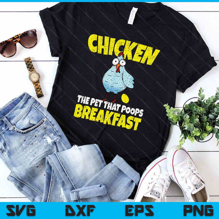 Chickens The Pet That Poops Breakfast Funny SVG PNG Digital Printable Files