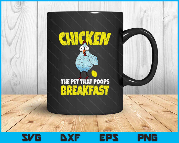 Chickens The Pet That Poops Breakfast Funny SVG PNG Digital Printable Files