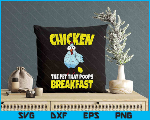 Chickens The Pet That Poops Breakfast Funny SVG PNG Digital Printable Files