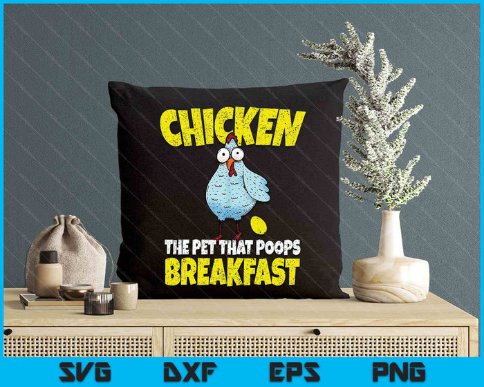 Chickens The Pet That Poops Breakfast Funny SVG PNG Digital Printable Files