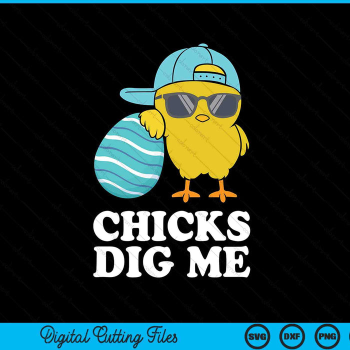 Chicks dig me Easter happy Easter SVG cut file
