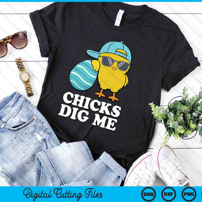 Chicks Dig Me Easter Toddler Boys Men Happy Easter SVG PNG Digital Printable Files