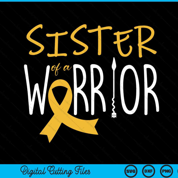 Childhood cancer awareness sister of a warrior SVG cut file